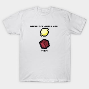 When Life Gives You Lemons T-Shirt